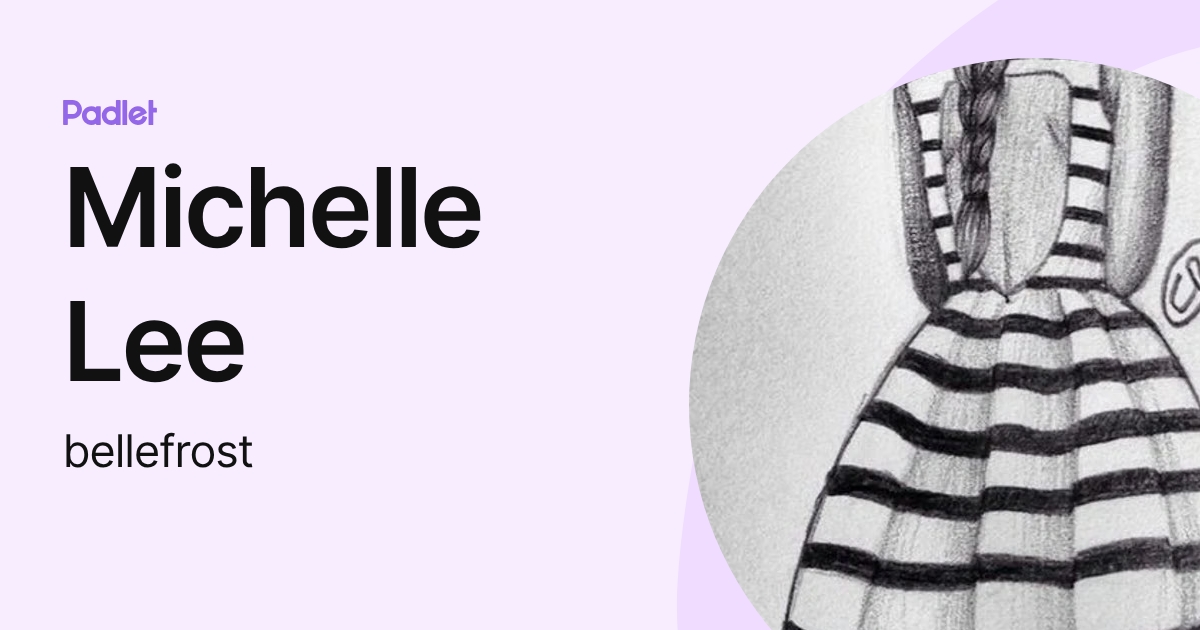 Michelle Lee (bellefrost) profile | Padlet