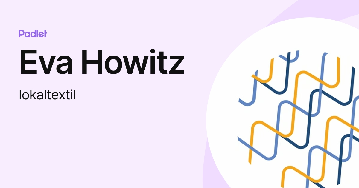 Eva Howitz (lokaltextil) profile | Padlet