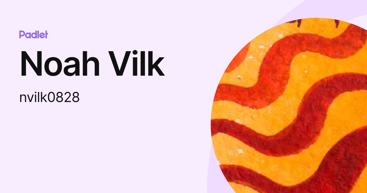 Noah Vilk (nvilk0828) profile | Padlet