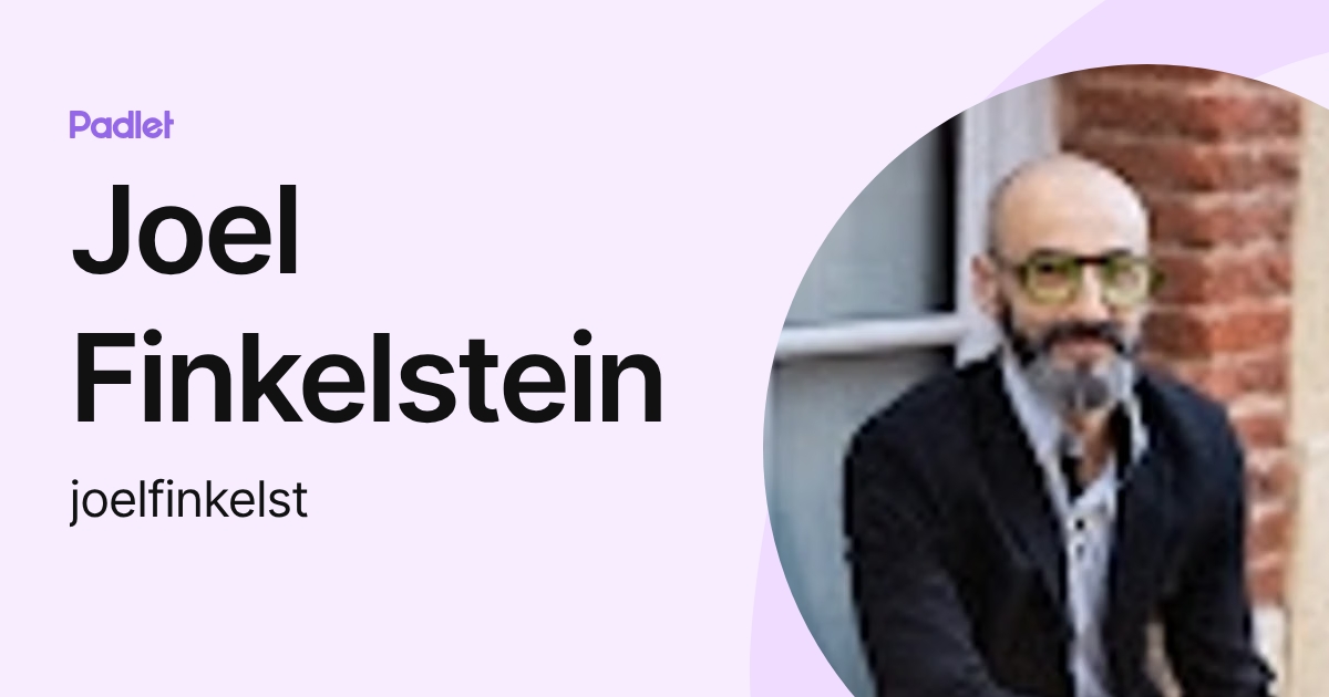 Joel Finkelstein (joelfinkelst) profile | Padlet