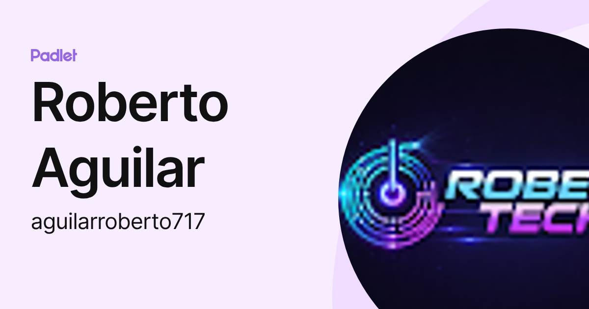 Roberto Aguilar (aguilarroberto717) profile | Padlet