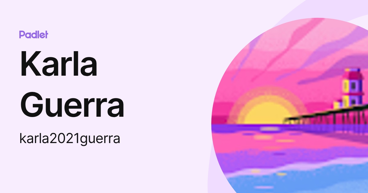 Karla Guerra (karla2021guerra) profile | Padlet