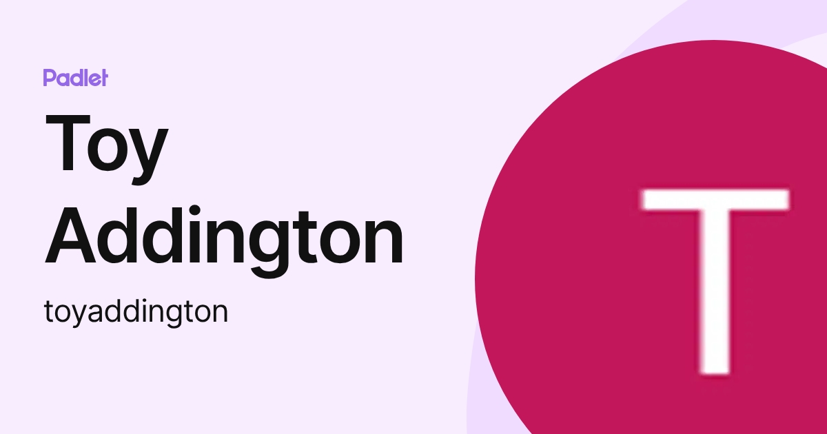 Toy Addington (toyaddington) profile | Padlet