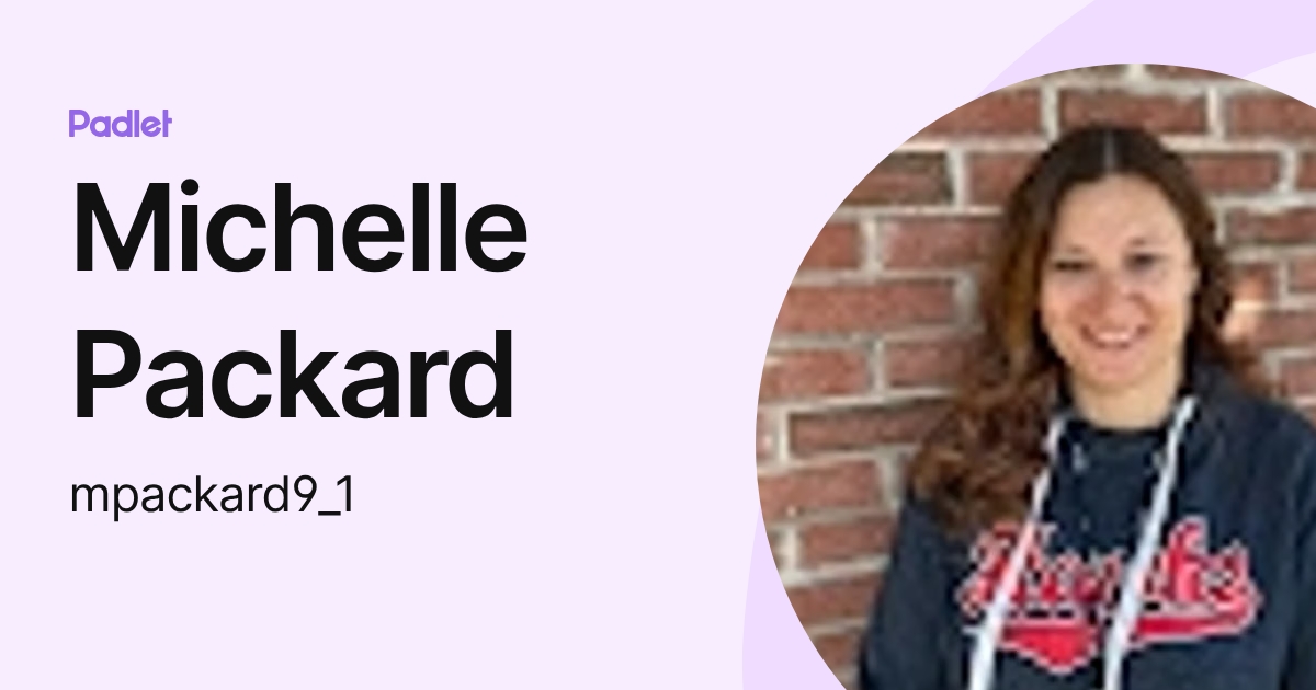 Michelle Packard (mpackard9_1) profile | Padlet