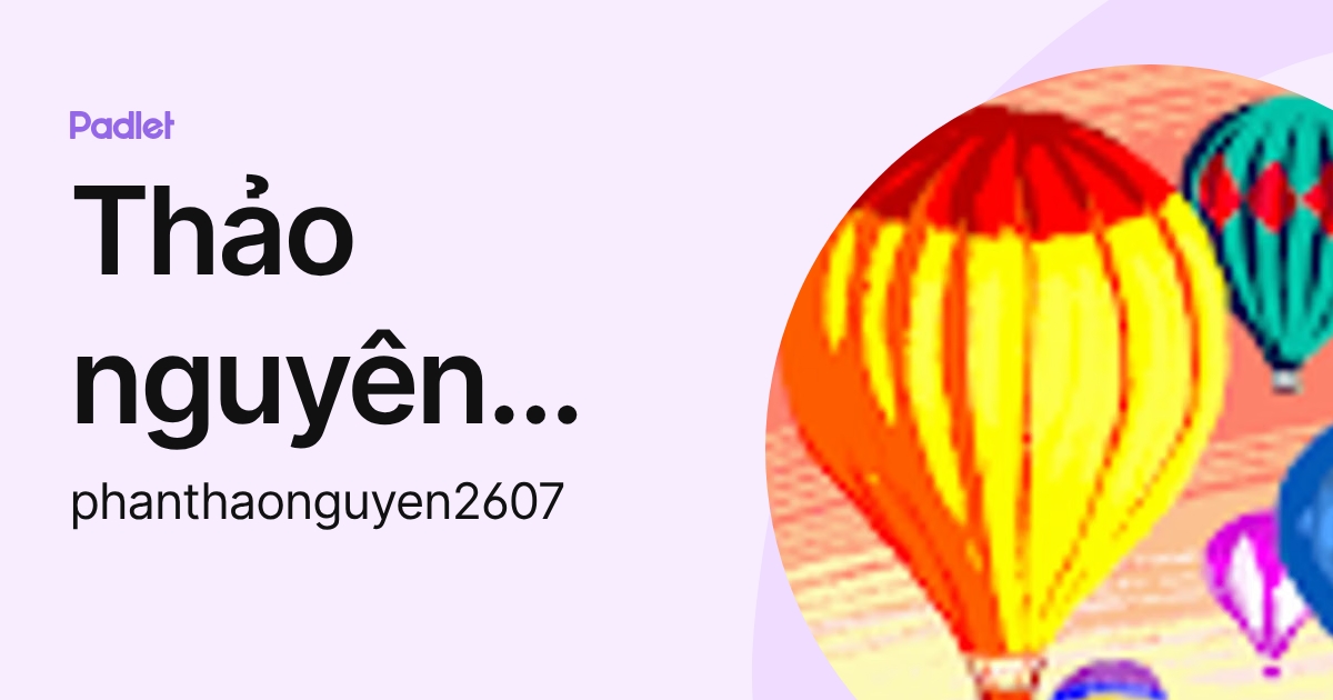 Thảo nguyên Phan (phanthaonguyen2607) profile | Padlet