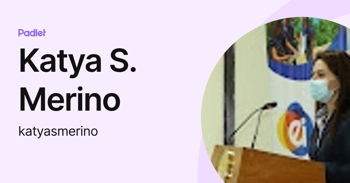 Katya S. Merino (katyasmerino) profile | Padlet