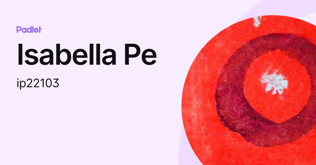 Isabella Pe (ip22103) profile | Padlet
