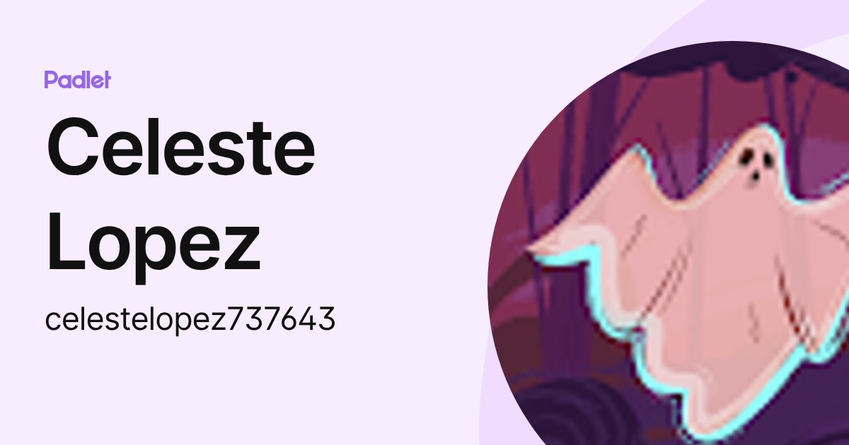 Celeste Lopez (celestelopez737643) profile | Padlet