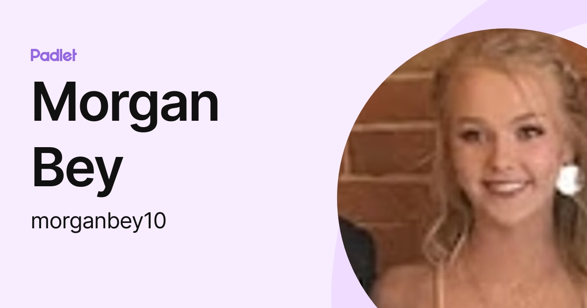 Morgan Bey (morganbey10) profile | Padlet