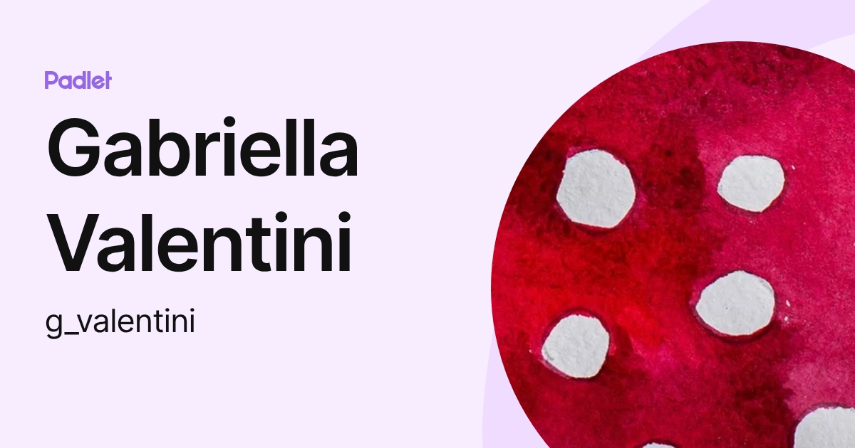 Gabriella Valentini (g_valentini) profile | Padlet
