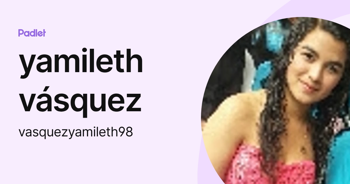 yamileth vásquez (vasquezyamileth98) profile | Padlet