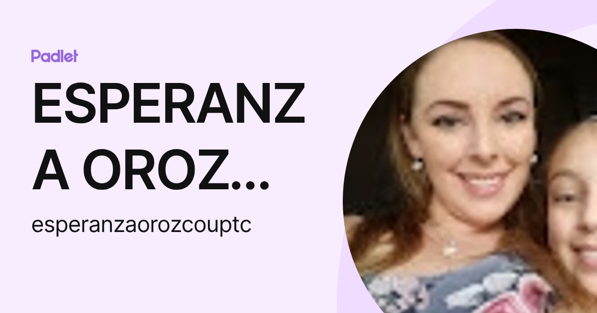 ESPERANZA OROZCO GARCÍA (esperanzaorozcouptc) profile | Padlet