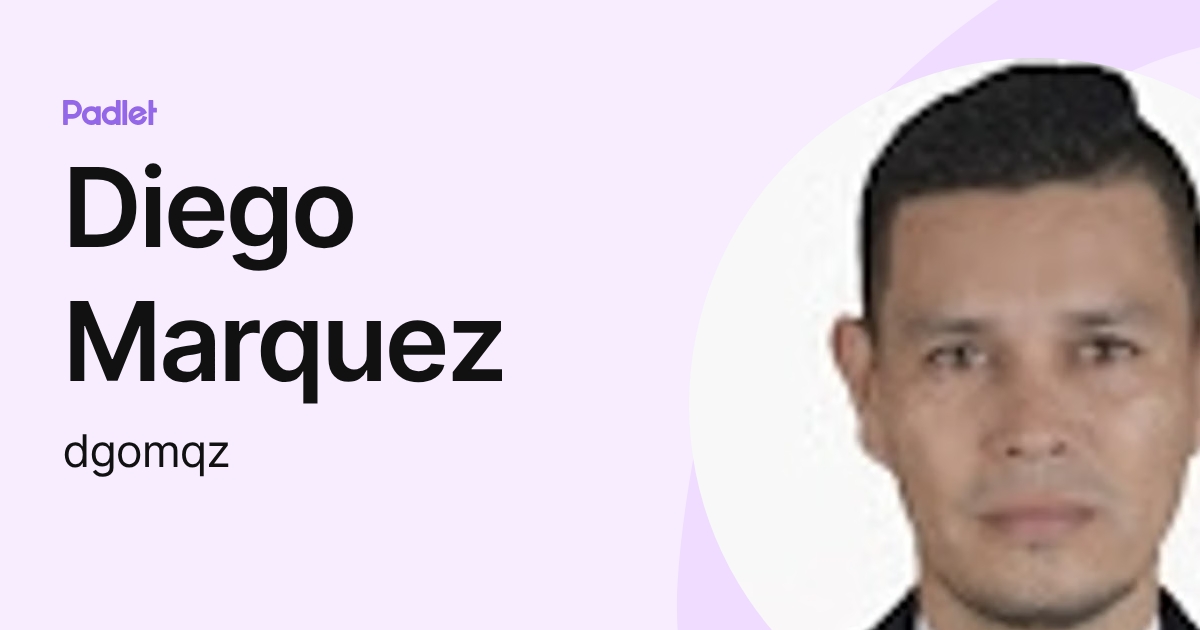 Diego Marquez (dgomqz) profile | Padlet