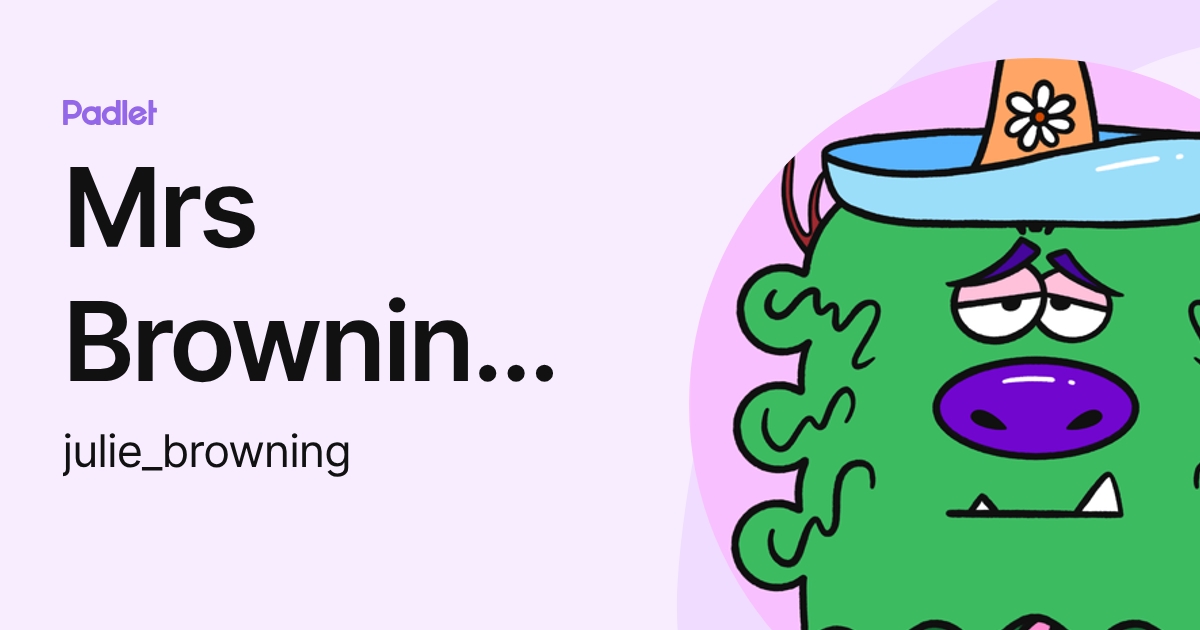 Mrs Browning PCSA (julie_browning) profile | Padlet