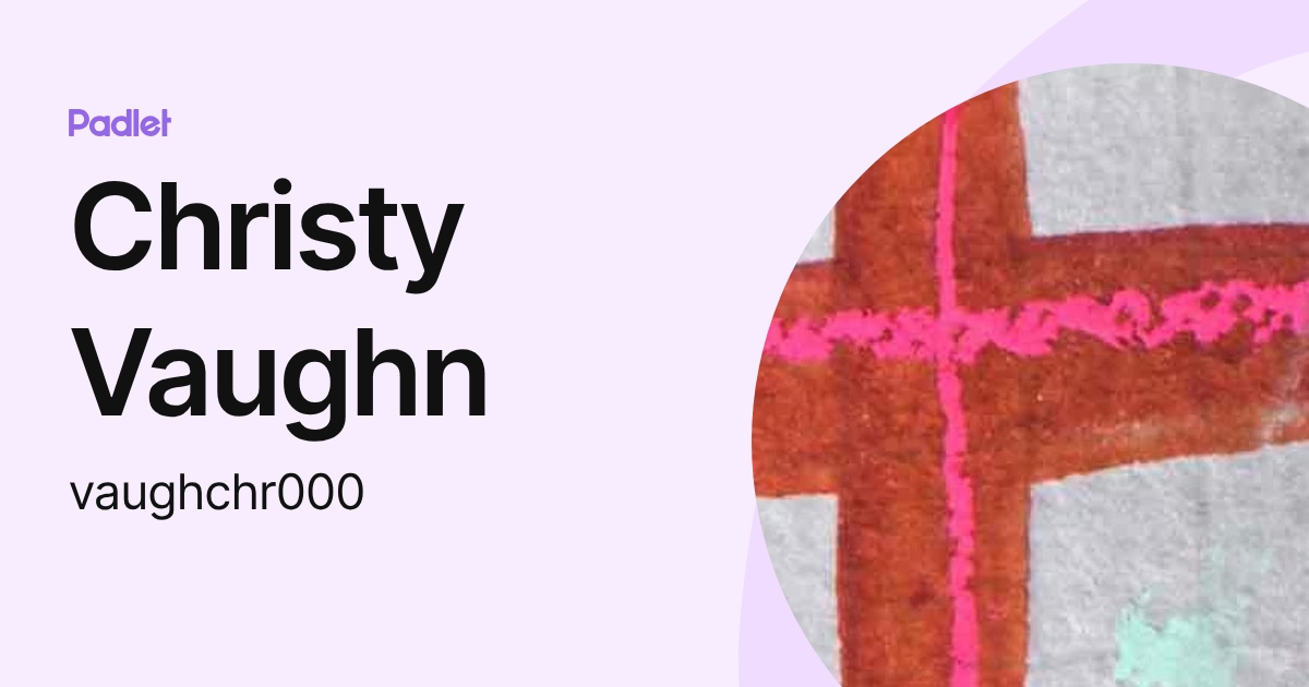 Christy Vaughn (vaughchr000) profile | Padlet