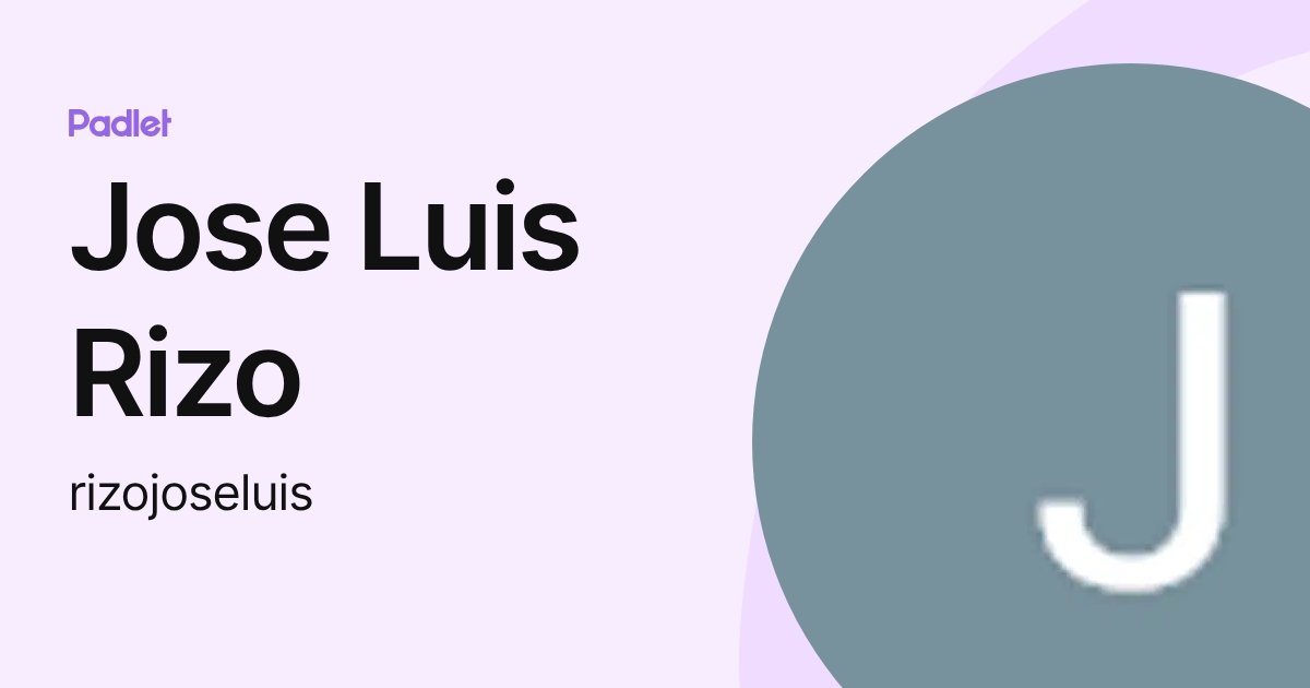 Jose Luis Rizo (rizojoseluis) profile | Padlet