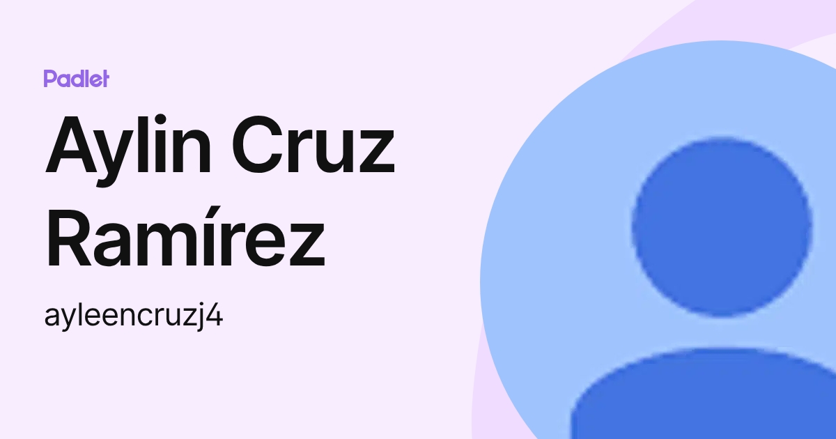 Aylin Cruz Ramírez (ayleencruzj4) profile | Padlet