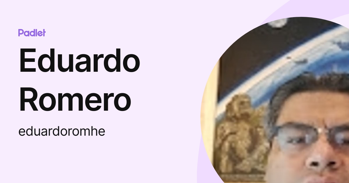 Eduardo Romero (eduardoromhe) profile Padlet