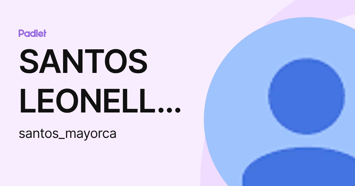 SANTOS LEONELLA MAYORCA RUIZ (santos_mayorca) profile | Padlet