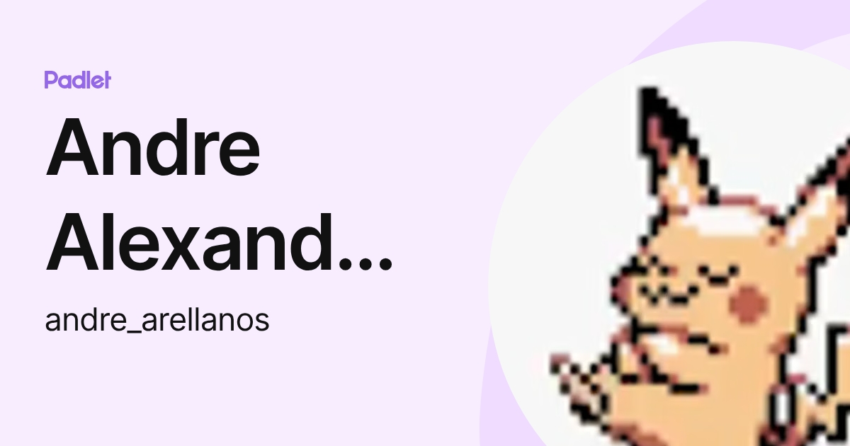Andre Alexander Arellanos Velásquez (andre_arellanos) profile | Padlet