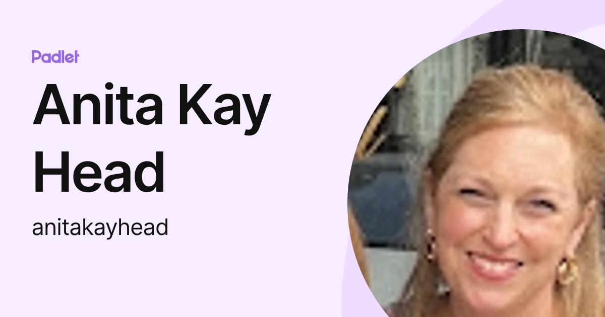 Anita Kay Head (anitakayhead) profile | Padlet