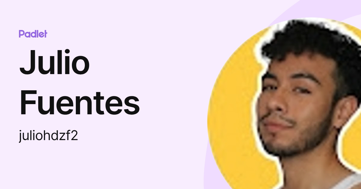 Julio Fuentes (juliohdzf2) profile | Padlet
