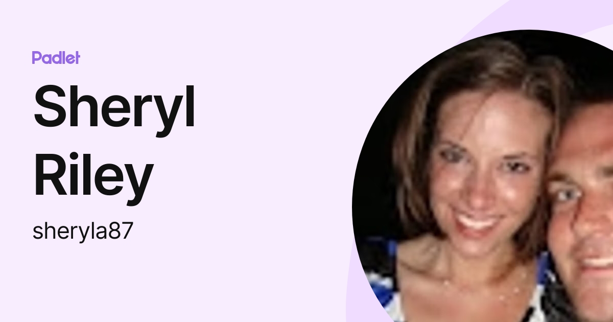 Sheryl Riley (sheryla87) profile | Padlet