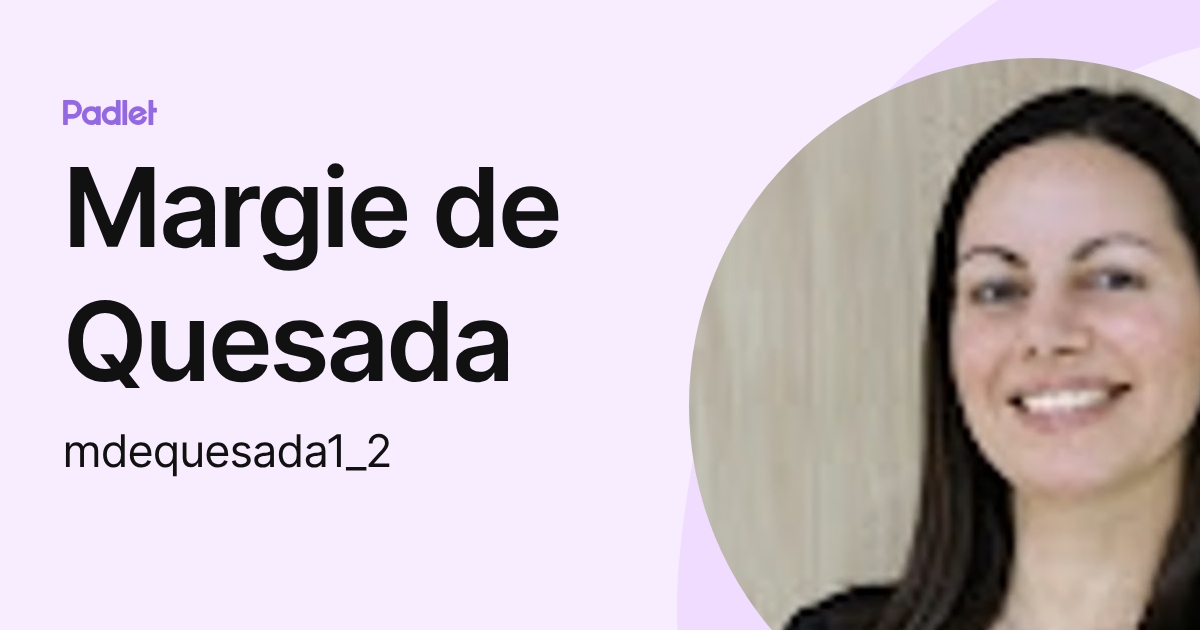 Margarita de Quesada (mdequesada1_2) profile | Padlet