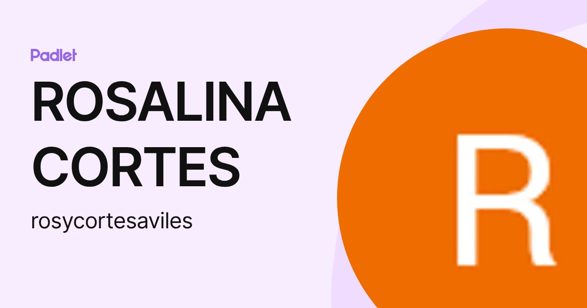 ROSALINA CORTES (rosycortesaviles) profile | Padlet