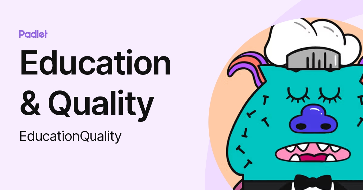 Education & Quality (EducationQuality) profile Padlet