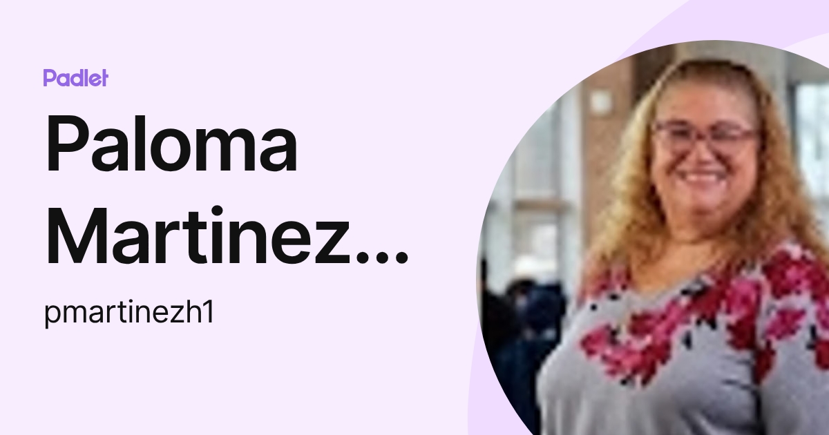 Paloma Martinez-Hague (pmartinezh1) profile | Padlet