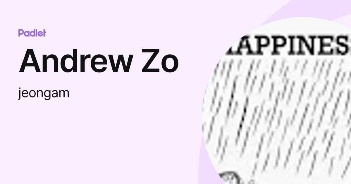 Andrew Zo (jeongam) profile | Padlet