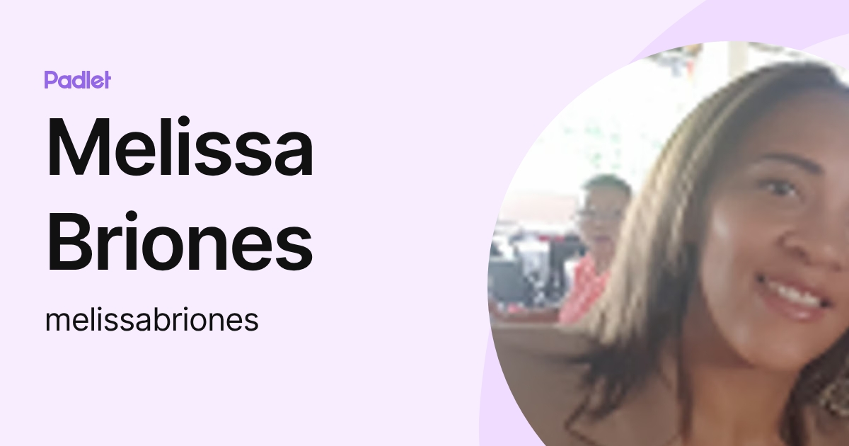Melissa Briones (melissabriones) profile | Padlet
