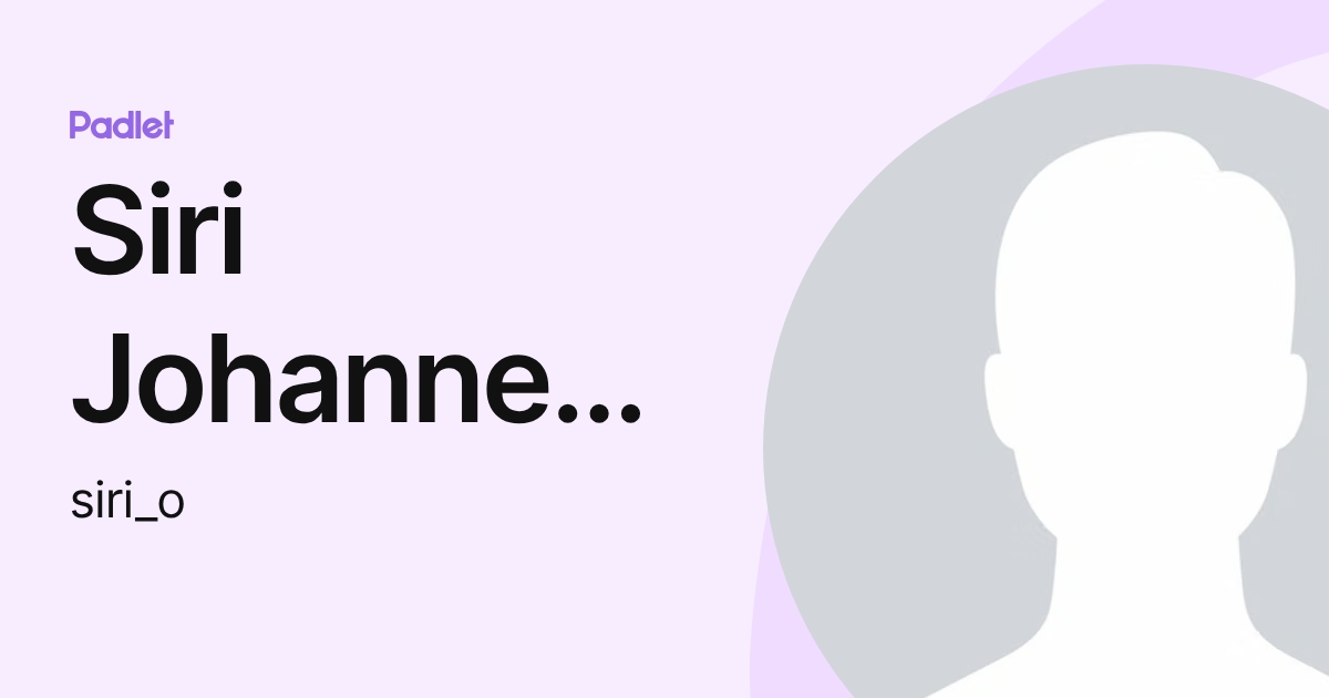 Siri Johanne Olsen (siri_o) profile | Padlet