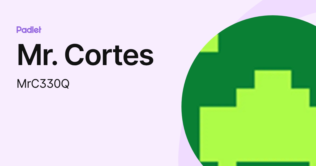 Mr. Cortes (MrC330Q) profile | Padlet