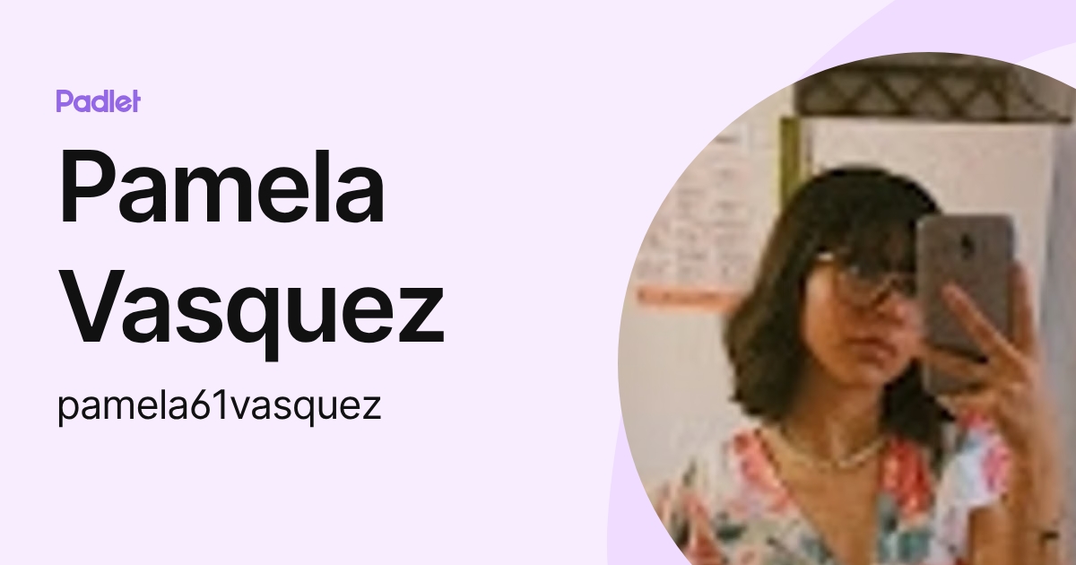 Pamela Vasquez (pamela61vasquez) profile | Padlet