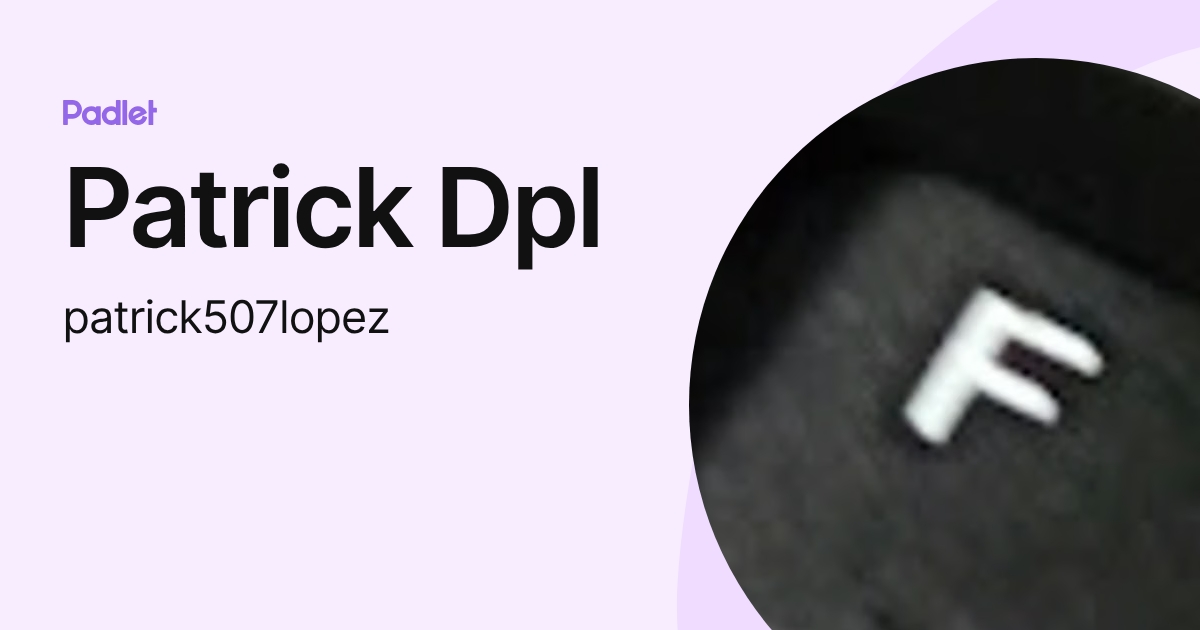 Patrick Dpl (patrick507lopez) profile | Padlet