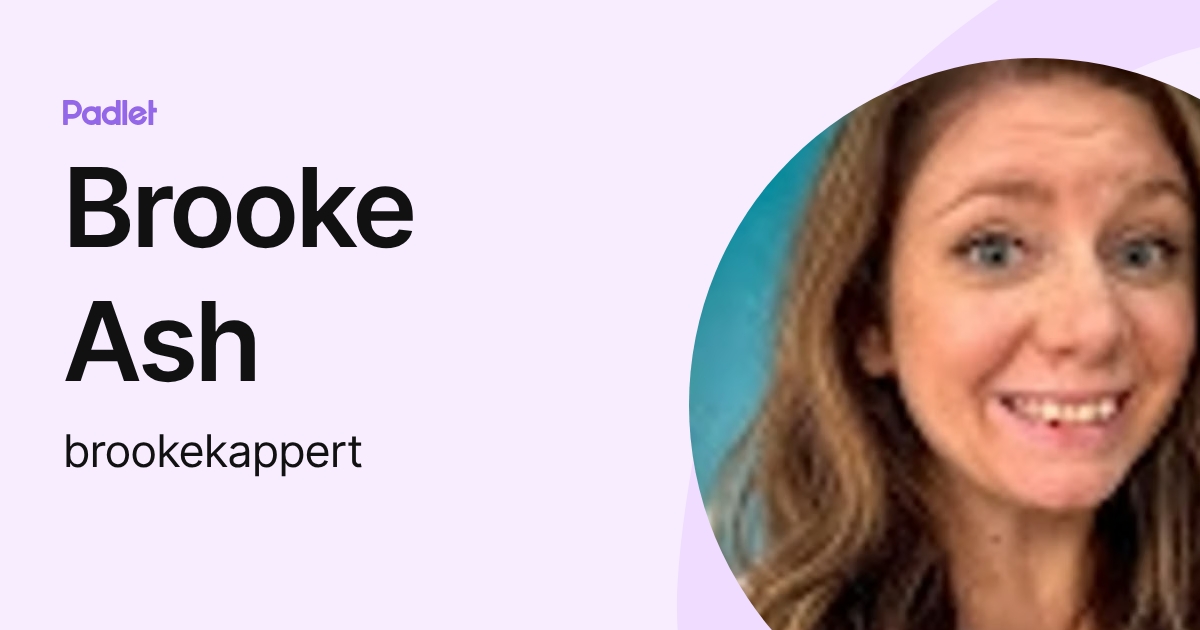 Brooke Ash (brookekappert) profile | Padlet