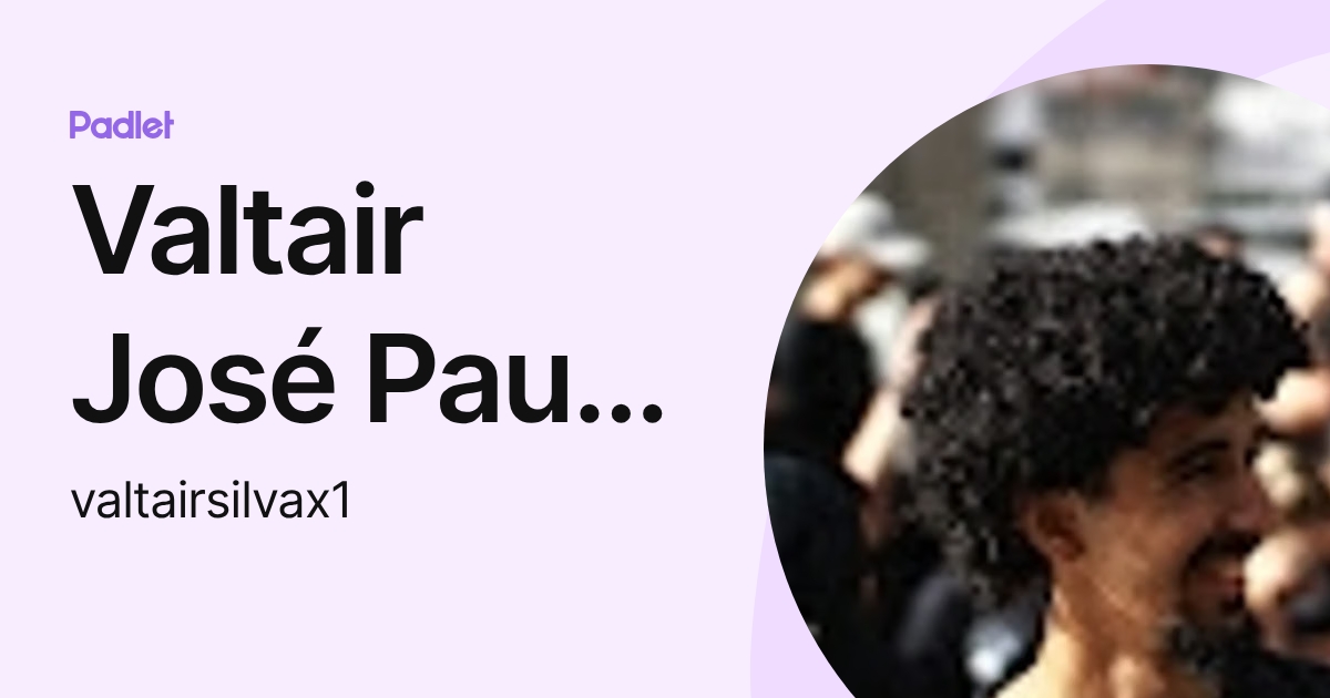 Valtair José Paulo Da Silva (valtairsilvax1) profile | Padlet