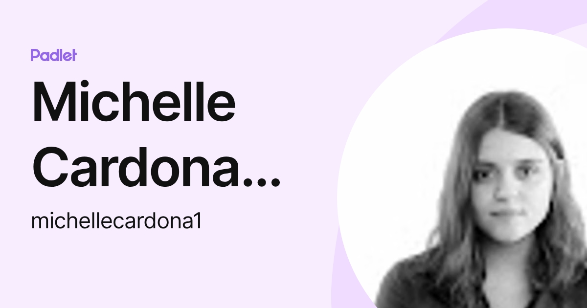 Michelle Cardona Ramirez (michellecardona1) profile | Padlet