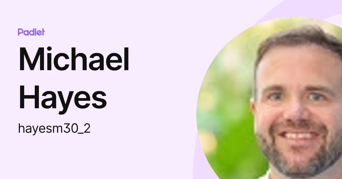 Michael Hayes (hayesm30_2) profile | Padlet