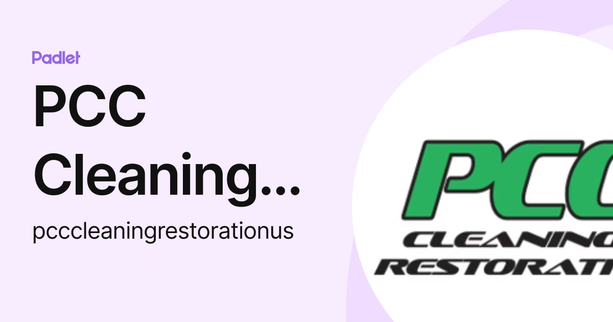 PCC Cleaning And Restoration (pcccleaningrestorationus) profile | Padlet
