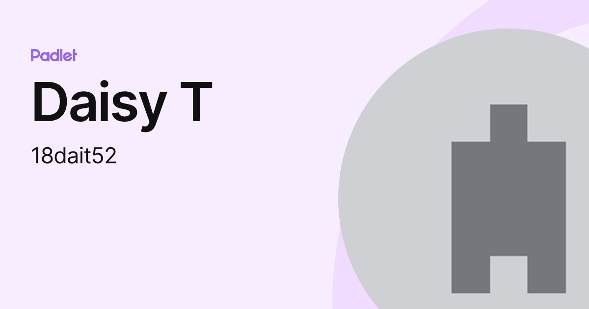 Daisy T (18dait52) profile | Padlet