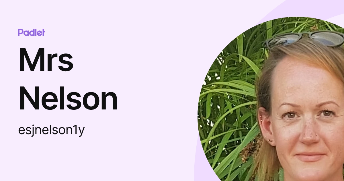 Mrs Nelson (esjnelson1y) profile | Padlet