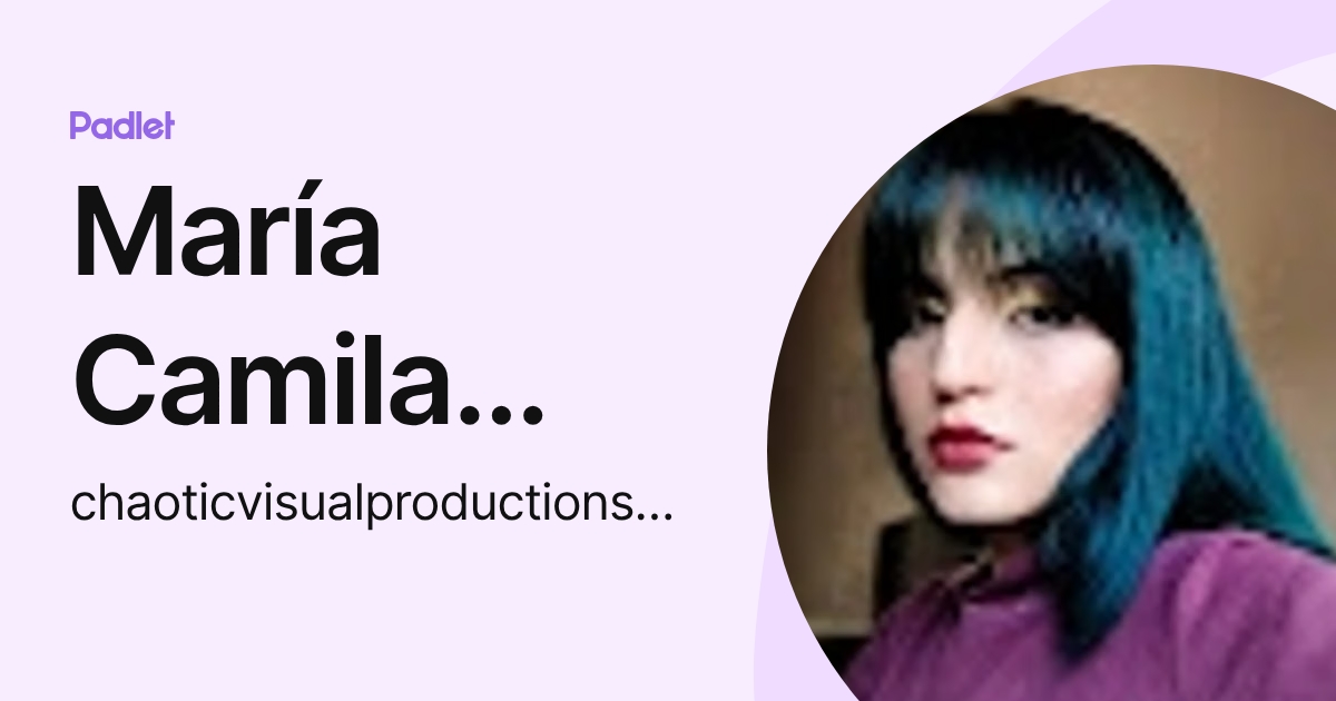 María Camila Ayala Rivera (chaoticvisualproductions9394) profile | Padlet