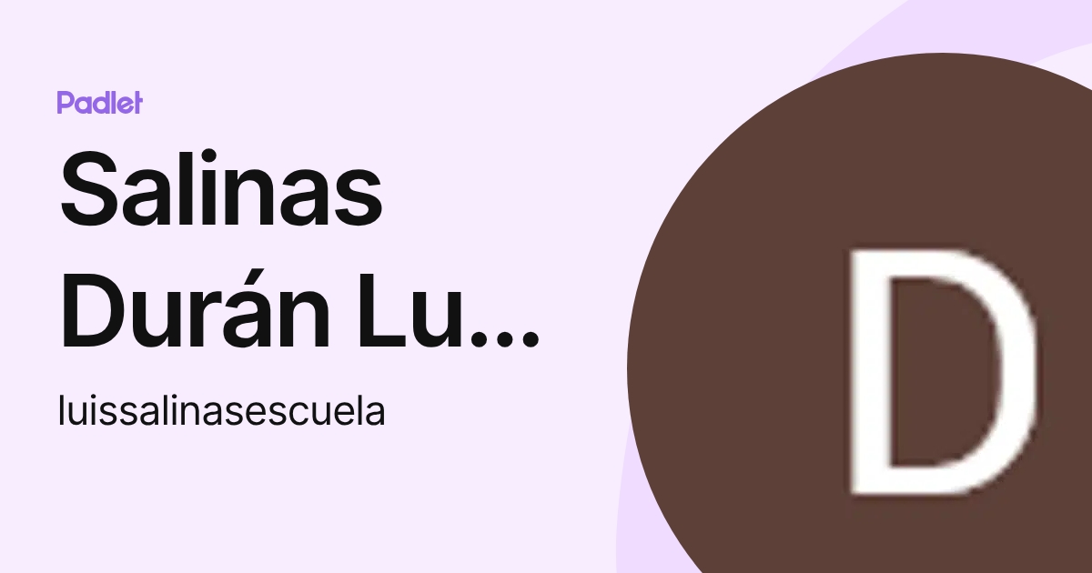 Salinas Durán Luis Daniel (luissalinasescuela) profile | Padlet