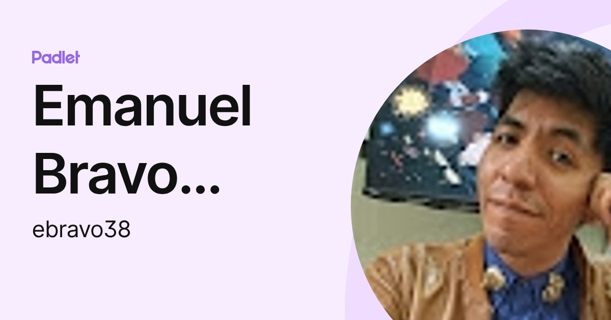 Emanuel Bravo Gutierrez (ebravo38) profile | Padlet
