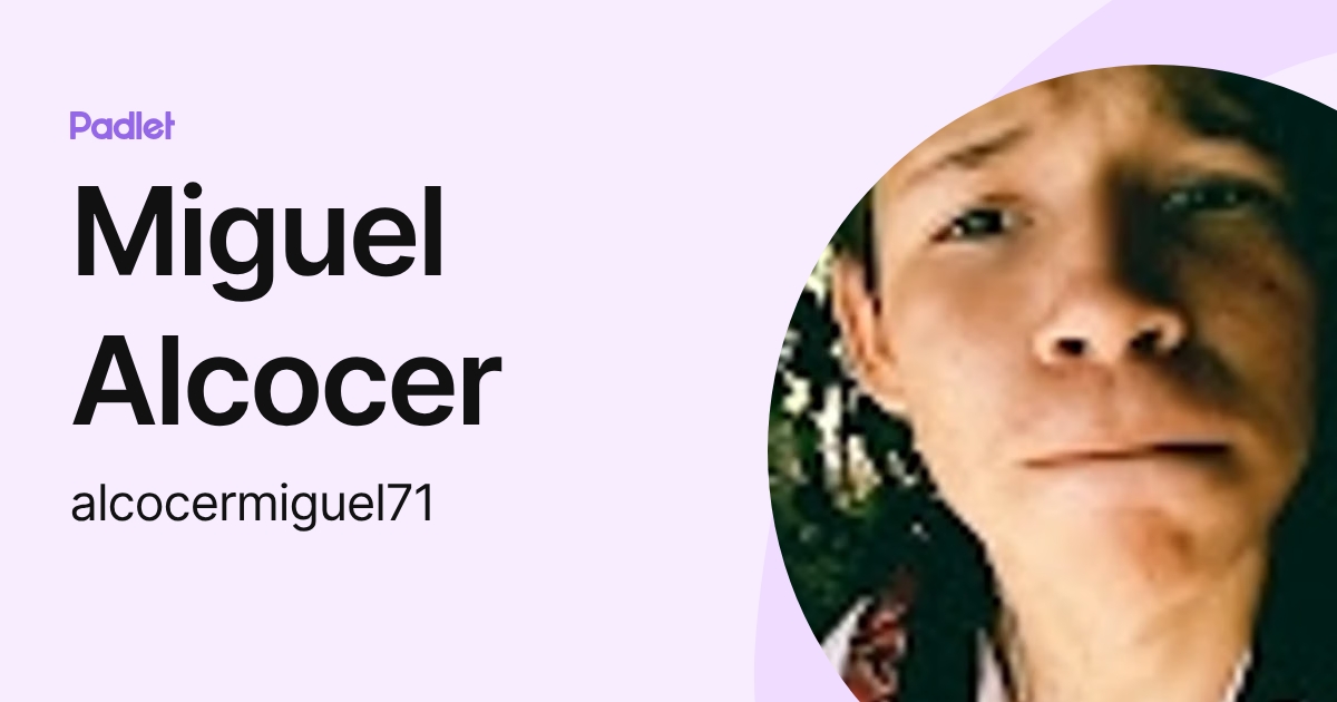 Miguel Alcocer (alcocermiguel71) profile | Padlet