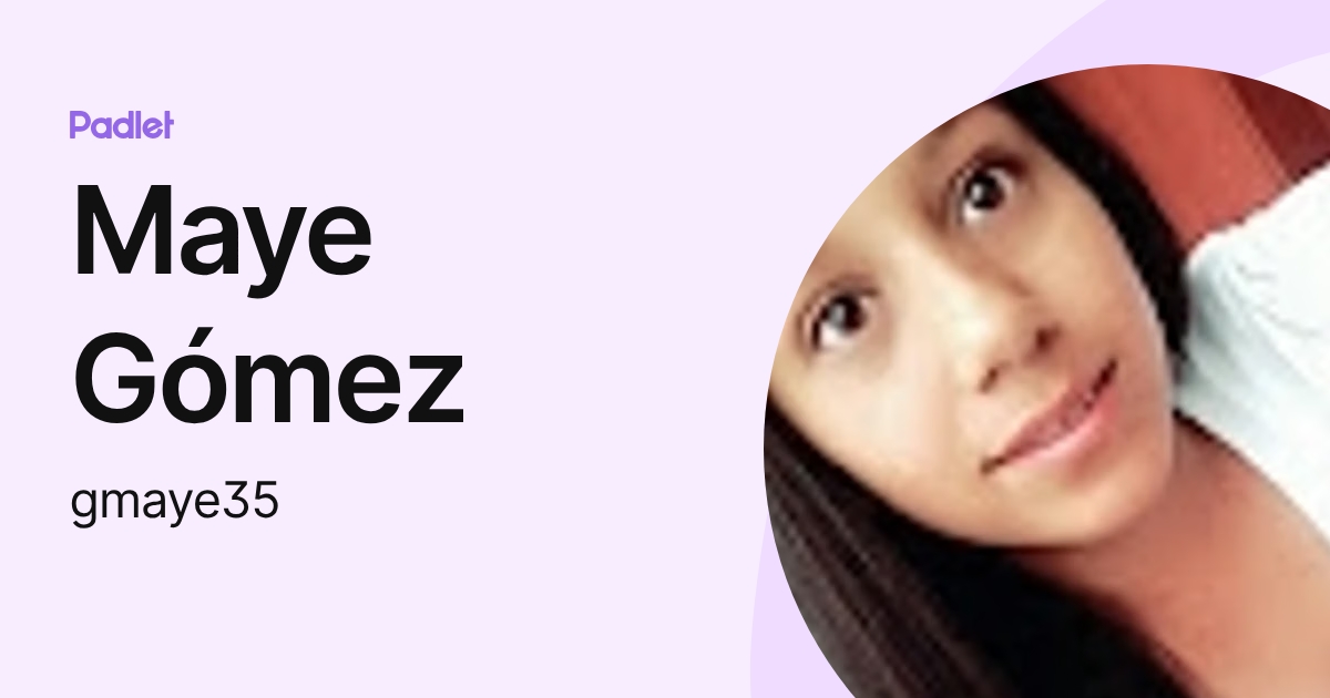 Maye Gómez (gmaye35) profile | Padlet