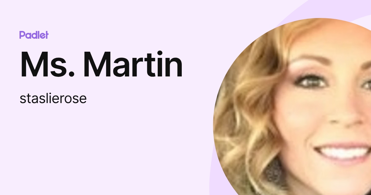 Ms. Martin (staslierose) profile | Padlet